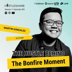 Ep 305 – The Hustle Behind The Bonfire Moment